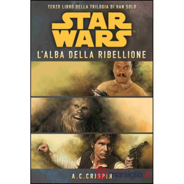 Star Wars. L'alba della ribellione. La trilogia di Han Solo. Vol. 3