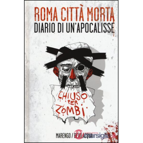 Roma città morta. Diario di un'apocalisse. Ediz. illustrata