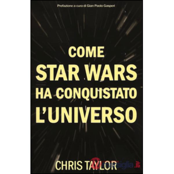 Come Star Wars ha conquistato l'universo