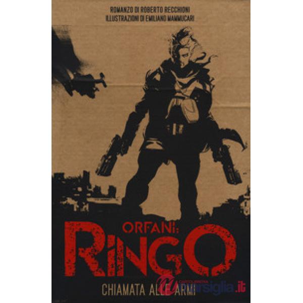 Chiamata alle armi. Ringo. Orfani. Ediz. illustrata