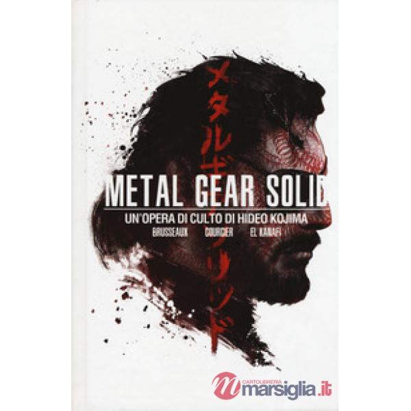 Metal Gear Solid. Un'opera di culto di Hideo Kojima