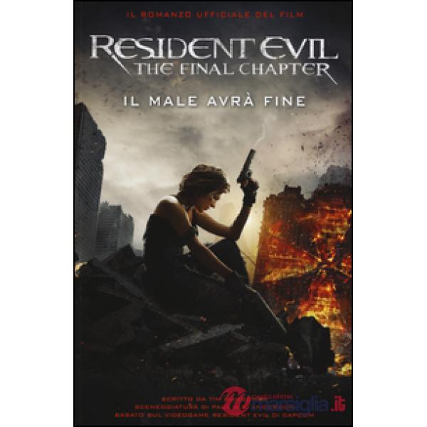 Resident Evil. The final chapter. Il male avrà fine