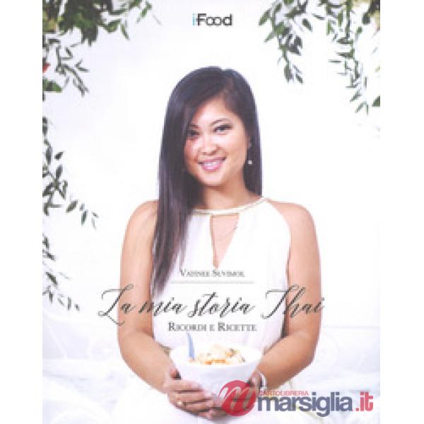Mia storia thai. Ricordi e ricette (La)