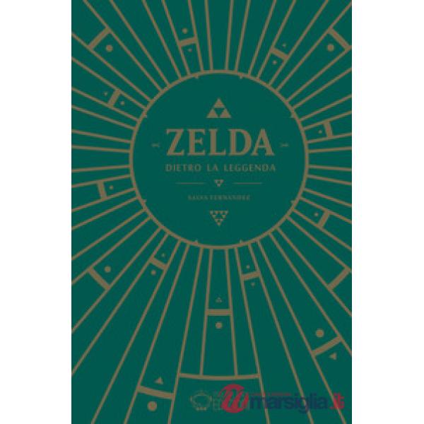 Zelda. Dietro la leggenda