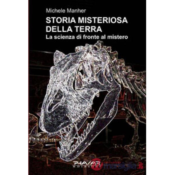 Storia misteriosa della terra. La scienza di fronte al mistero