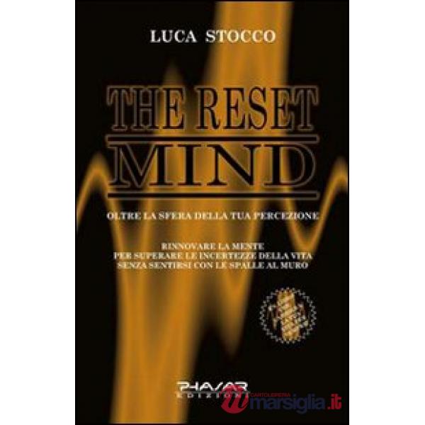 Reset mind. Oltre la sfera della tua percezione (The)