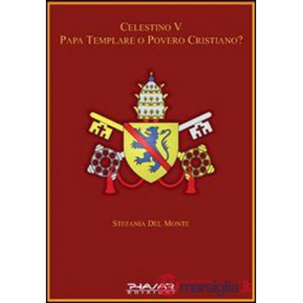 Celestino V papa templare o povero cristiano