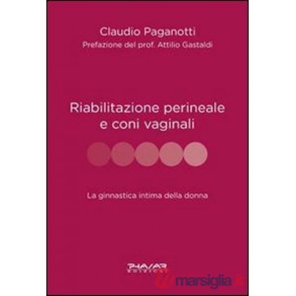 Riabilitazione perineale e con i vaginali. La ginnastica intima della donna