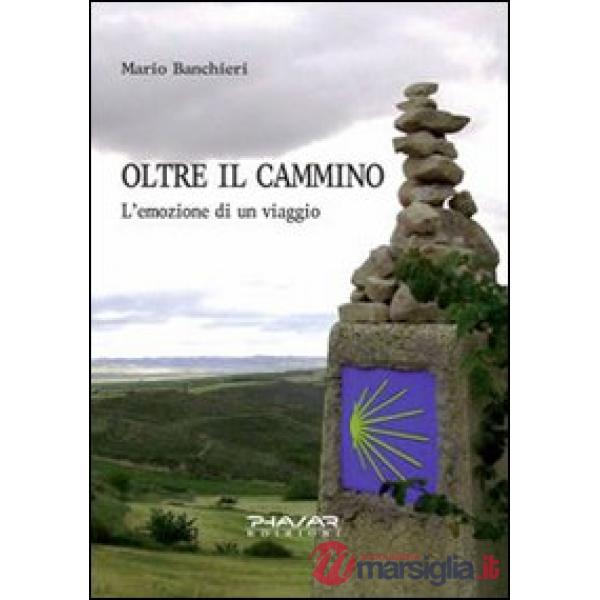Oltre il cammino. L'emozione di un viaggio