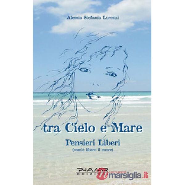 Tra cielo e mare. Pensieri liberi (com'è libero il cuore)