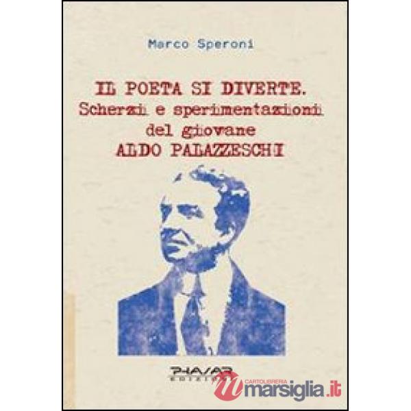 Poeta si diverte. Scherzi e sperimentazioni del giovane Aldo Palazzeschi (Il)