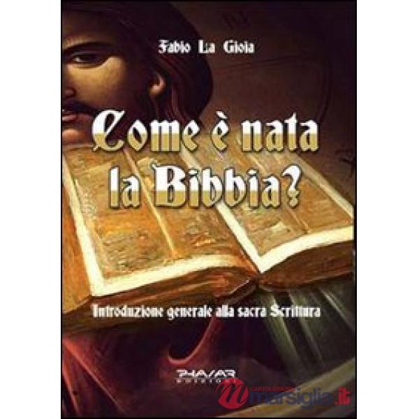 Come è nata la Bibbia? Introduzione generale alla sacra scrittura
