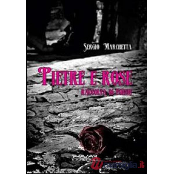 Pietre e rose. Raccolta di poesie