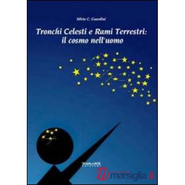 Tronchi celesti e rami terrestri. Il cosmo nell'uomo
