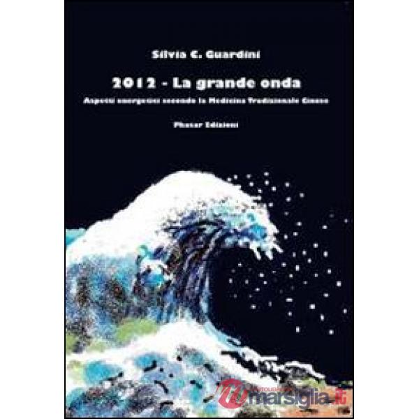 2012. La grande onda. Aspetti energetici secondo la medicina tradizionale cinese