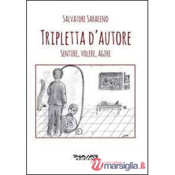 Tripletta d'autore. Sentire, volere, agire
