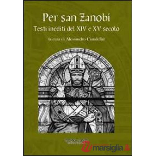 Per san Zanobi. Testi inediti del XIV e XV secolo