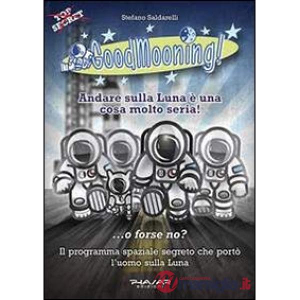 GoodMooning! Andare sulla luna è una cosa molto seria! ...o forse no? Il program