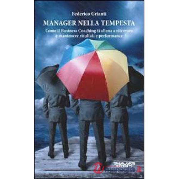 Manager nella tempesta. Come il business coaching ti allena a ritrovare e manten
