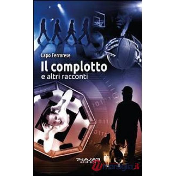Complotto e altri racconti (Il)
