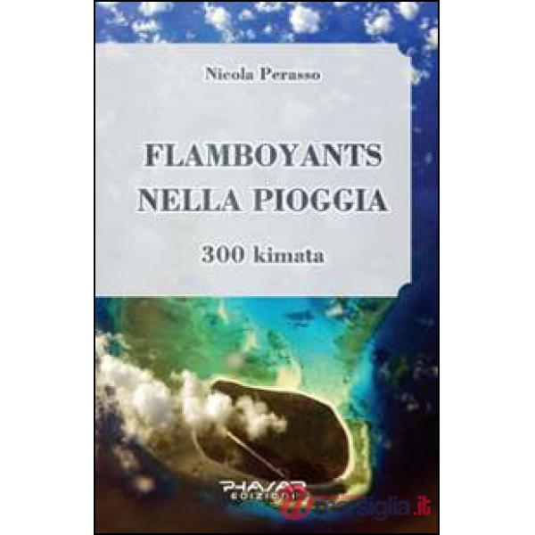 Flamboyants nella pioggia. 300 kimata