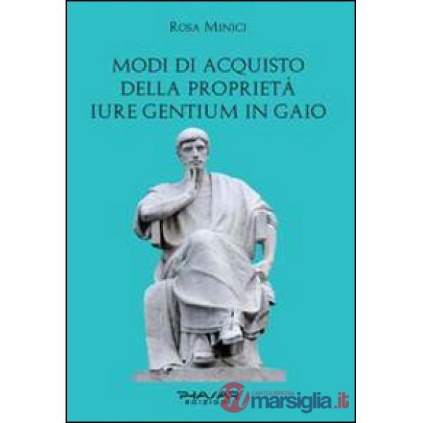 Modi di acquisto della proprietà «iure gentium» in Gaio