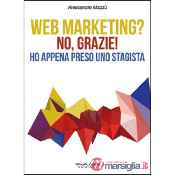 Web marketing? No, grazie! Ho appena preso uno stagista