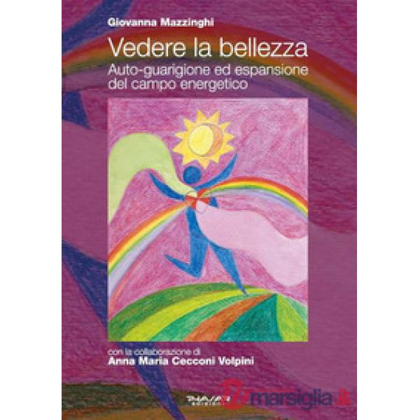 Vedere la bellezza. Auto-guarigione ed espansione del campo energetico