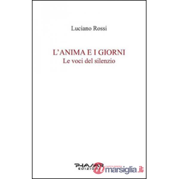 Anima e i giorni. Le voci del silenzio (L')
