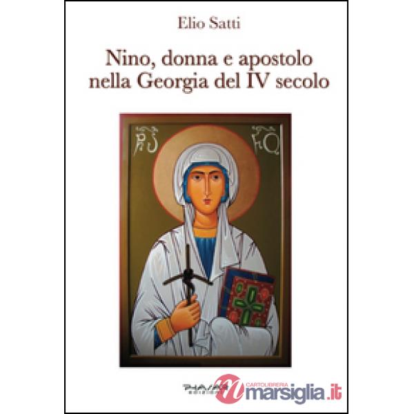 Nino, donna e apostolo nella Georgia del IV secolo