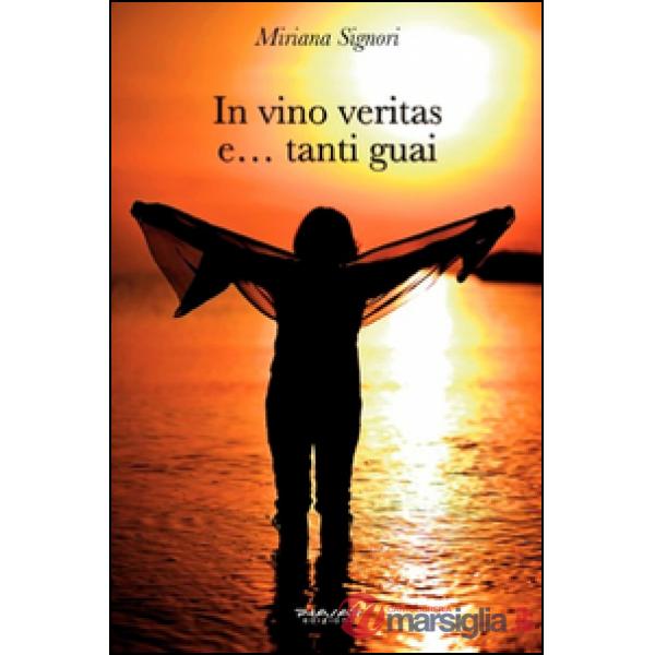 In vino veritas e... tanti guai