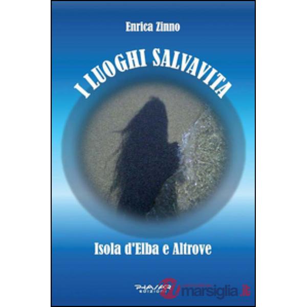Luoghi salvavita. Isola d'Elba e altrove (I)