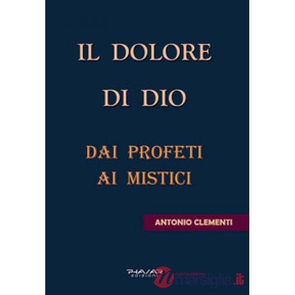 Dolore di Dio. Dai profeti ai mistici (Il)