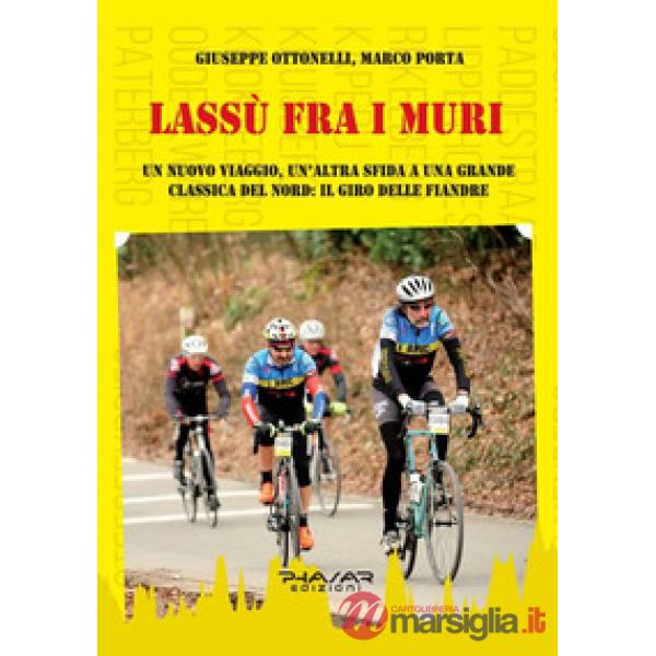 Lassù fra i muri. Un nuovo viaggio, un'altra sfida a una grande classica del Nor