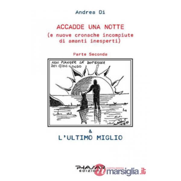 Accadde una notte (e nuove cronache incompiute di amanti inesperti). Parte Secon