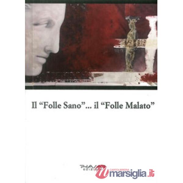 «folle sano»... Il «folle malato» (Il)