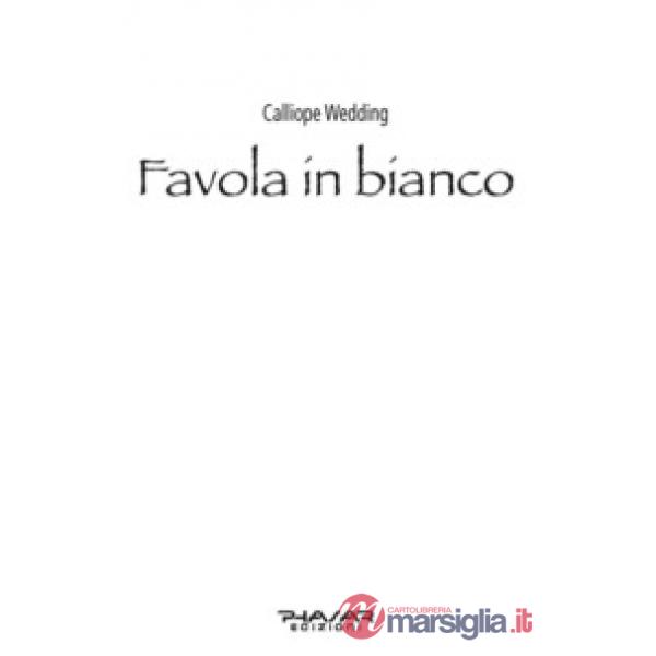 Favola in bianco. Guida all'organizzazione del matrimonio per wedding planner e 