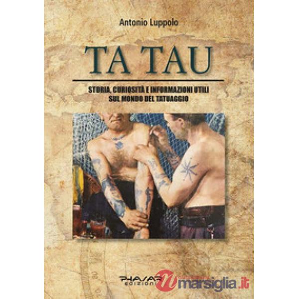 Tatau. Storia, curiosità e informazioni utili sul mondo del tatuaggio