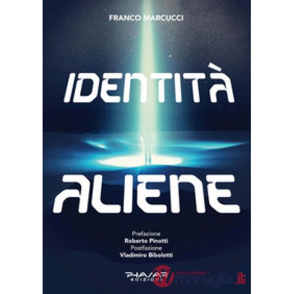 Identità aliene. Fisica e comportamento delle entità osservate