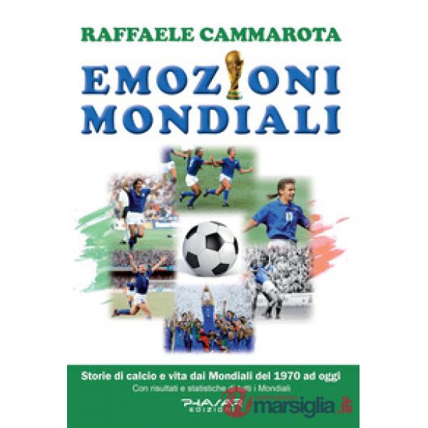 Emozioni mondiali. Storie di calcio e vita dai Mondiali del 1970 ad oggi