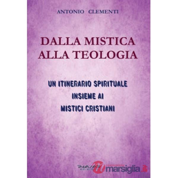 Dalla mistica alla teologia. Un itinerario spirituale insieme ai mistici cristiani