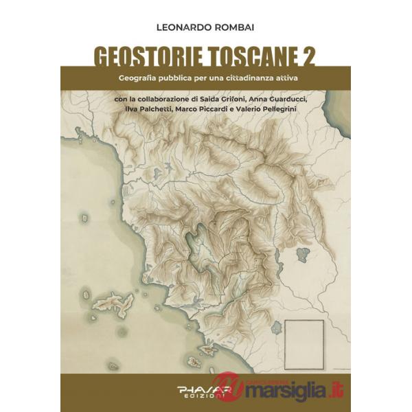 Geostorie toscane. Vol. 2: Geografia pubblica per una cittadinanza attiva
