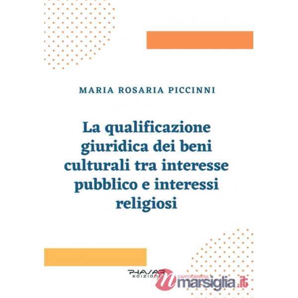Qualificazione giuridica dei beni culturali tra interesse pubblico e interessi religiosi (La)