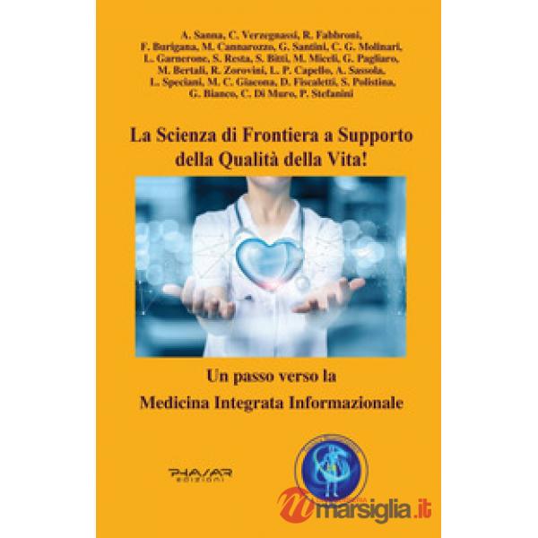 Scienza di frontiera a supporto della qualità della vita! Un passo verso la Medicina Integrata Informazionale (La)