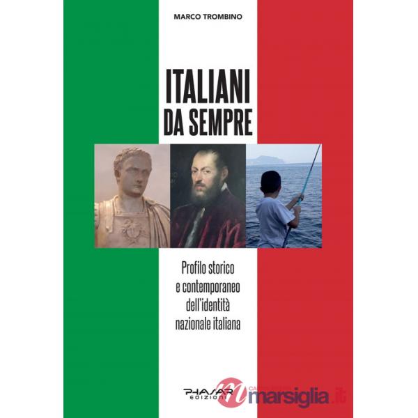 Italiani da sempre. Profilo storico e contemporaneo dell'identità nazionale italiana
