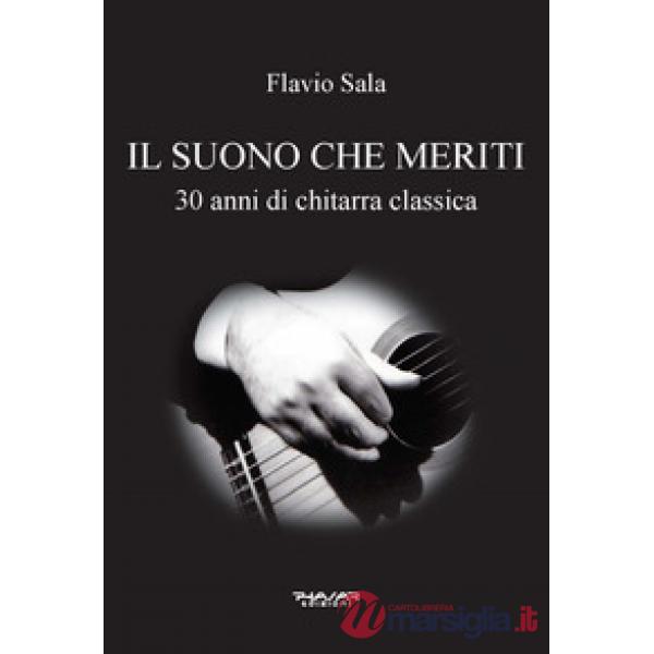 Suono che meriti. 30 anni di chitarra classica (Il)