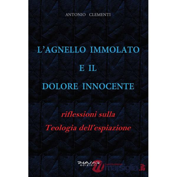 Agnello immolato e il dolore innocente. Riflessioni sulla teologia dell'espiazione (L')