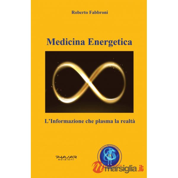 Medicina energetica. L'informazione che plasma la realtà