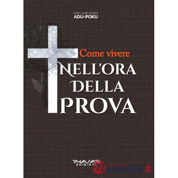 Come vivere nell'ora della prova