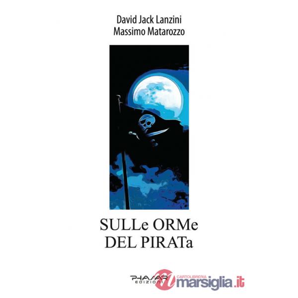 Sulle orme del pirata. Ediz. illustrata